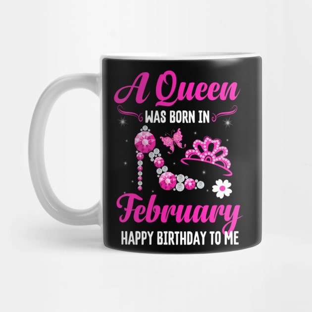 A Queen Was Born In February Happy Birthday To Me by CoolTees